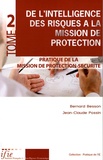 Bernard Besson et Jean-Claude Possin - De l'intelligence des risques à la mission de protection - Tome 2, Pratique de la Mission de protection-sécurité.