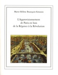 Marie-Hélène Bourquin-Simonin - L'approvisionnement de Paris en bois de la Régence à la Révolution (1715-1789).