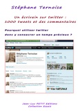 Stéphane Ternoise - Un écrivain sur twitter : 1000 tweets et des commentaires - Pourquoi utiliser twitter donc y consacrer un temps précieux ?.