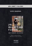 Xavier Vanandruel - A pied vers la forêt de Bohême et la mer Noire - Une Europe revisitée.