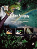 Carlo Dlouhy - Ultimo Paraguay - Expéditions et aventures du Muséum d'histoire naturelle de Genève au Paraguay.