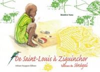 Bénédicte Nemo - De Saint-Louis à Ziguinchor - Tableaux du Sénégal.