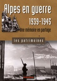 Gil Emprin et Jacques Loiseau - Alpes en guerre, 1939-1945 - Une mémoire en partage.