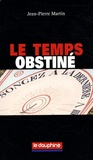 Jean-Pierre Martin - Temps obstiné.