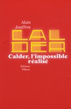 Alain Jouffroy - Calder, l'impossible réalisé.