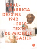 Michèle Gazier - Grau-Garriga - Dessins 1942-2010.