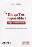 Hervé Mineur - Dis qu't'es impossible ! - Pièges homophoniques - Dictées impossibles Version jeunesse.