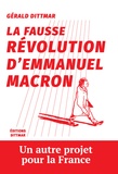 Gérald Dittmar - La fausse révolution d'Emmanuel Macron.
