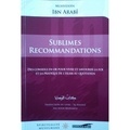 Muhyiddîn Ibn arabî - Sublimes recommandations - Des conseils en or pour vivre et savourer la foi et la pratique de l'Islam au quotidien.