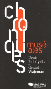 Denis Podalydès et Gérard Wajcman - Chroniques muséales - Denis Podalydès - Gérard Wajcman.