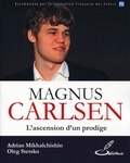 Adrian Mikhalchishin et Oleg Stetsko - Magnus Carlsen - L'ascension d'un prodige.