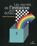 Xavier Parmentier - Les secrets de l'initiative aux échecs.