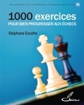 Stéphane Escafre - 1 000 exercices pour bien progresser aux échecs.