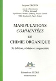 Jacques Drouin et Cédric Versaud - Manipulations commentées de chimie organique.