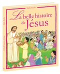 Maïte Roche - La belle histoire de Jésus - D'après les Evangiles.