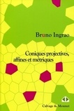 Bruno Ingrao - Coniques projectives, affines et métriques - Cours et exercices.