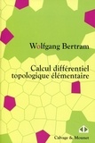 Wolfgang Bertram - Calcul différentiel topologique élémentaire.