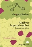 Grégory Berhuy - Algèbre : le grand combat.