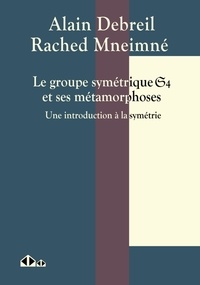 Alain Debreil et Rached Mneimné - Le groupe symétrique S_4 et ses métamorphoses - Une introduction à la symétrie.