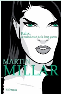 Martin Millar - Kalix, la malédiction de la loup-garou.