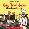 Patrick Burgel - Henry Pot-de-Beurre à l'école des sauciers.