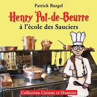 Patrick Burgel - Henry Pot-de-Beurre à l'école des sauciers.