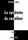 Christian Gros - Le syndrome du caméléon.