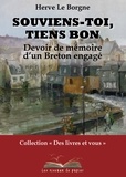 Hervé Le Borgne - Souviens-toi, tiens bon - Devoir de mémoire d'un Breton engagé.
