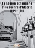 Jean Balazuc - La Légion étrangère et la guerre d'Algérie (1954-1962).