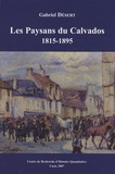 Gabriel Désert - Les Paysans du Calvados 1815-1895 - Une société rurale au XIXe siècle.