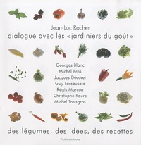 Georges Blanc et Michel Bras - Dialogue avec les jardiniers du goût.