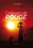 Eglinger Jean-pierre - Crépuscule Rouge - Indochine 1954.
