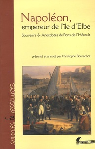 André Pons de l'Hérault - Napoléon, Empereur de l'île d'Elbe - Souvenirs et Anecdotes de Pons de l'Hérault.