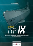 Xavier Tracol - U-Boot Typ IX - Toutes les versions des submersibles océaniques de la U-Bootwaffe.