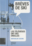Nathalie Cuche - Brèves de ski - Les télésièges ont des oreilles.