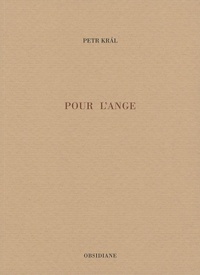 Petr Kral - Pour l'Ange.