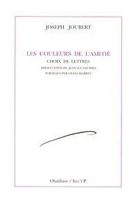 Joseph Joubert - Les couleurs de l'amitié - Choix de lettres.