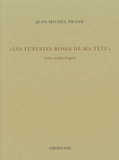 Jean-Michel Frank - "Les funestes roses de ma tête".
