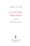 Abdoul-Ali War - J'ai égaré mon nom - Précédé de Ode aux pères.