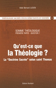 Bernard Lucien - Qu'est-ce que la Théologie ? - La "Doctrine sacrée" selon saint Thomas - Somme théologique, 1re partie, question un.
