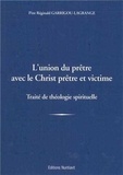 Réginald Garrigou-Lagrange - L'union du prêtre avec le Christ prêtre et victime - Traité de théologie spirituelle.