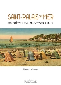 Danielle Marcou - Saint-Palais-sur-Mer un siècle de photographie.