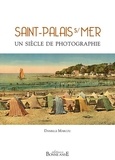 Danielle Marcou - Saint-Palais-sur-Mer un siècle de photographie.