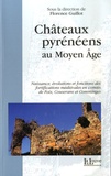 Florence Guillot et Jean-Marc Ayrault - Châteaux pyrénéens au Moyen Age.