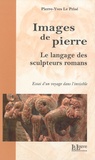 Pierre-Yves Le Prisé - Images de pierre - Le langage des sculpteurs romans.