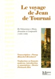 Denise Péricard-Méa - Le voyage de Jean de Tournai - De Valenciennes à Rome, Jérusalem et Compostelle (1488-1489).