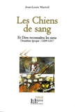 Jean-Louis Marteil - Et Dieu reconnaîtra les siens Tome 2 : Les Chiens de sang - 1209-1217.