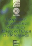  ACTED - Coopération décentralisée et santé en Afrique de l'Ouest et à Madagascar.