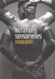 Bernard Andrieu - Mutations sensorielles.