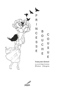 Françoise Kerisel - Princesse bouche cousue.